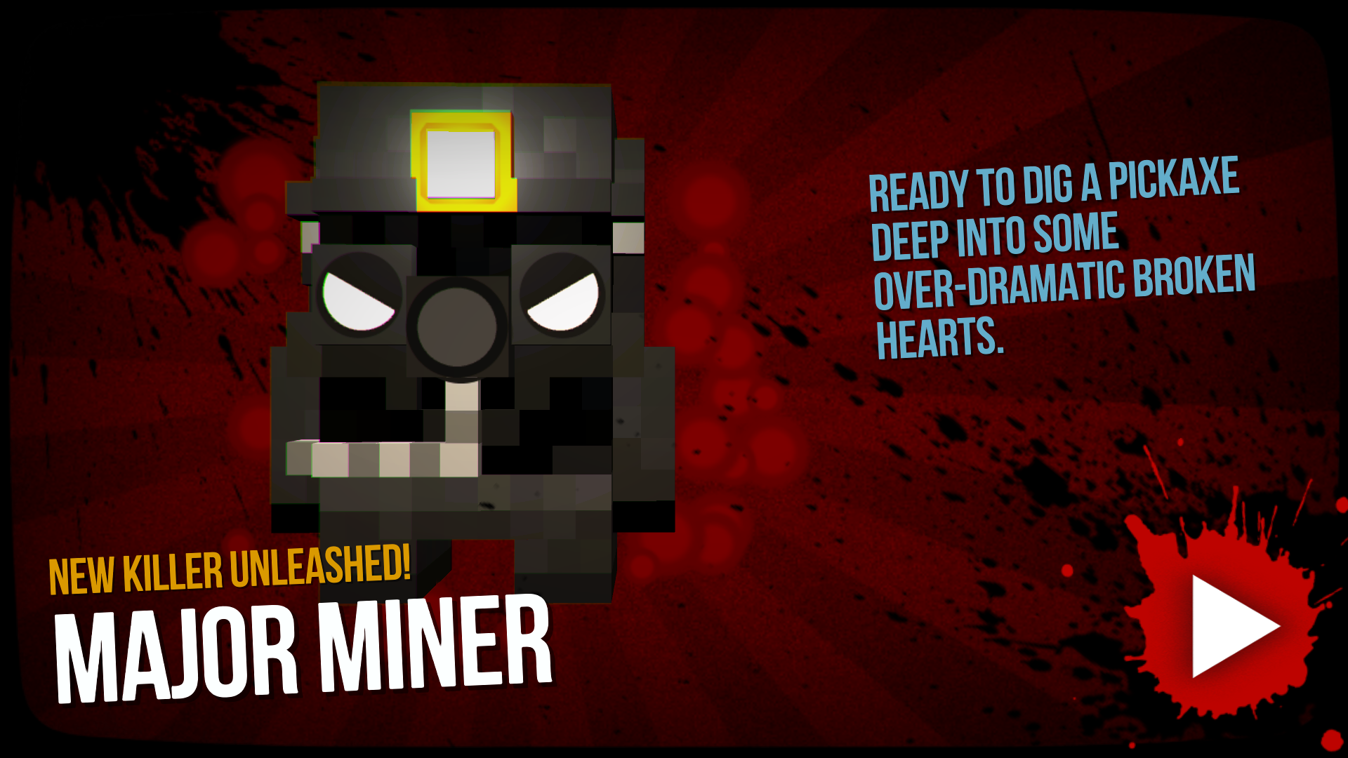 A splattery red screen with a white play button that says "New Killer Unleashed: Major Miner"